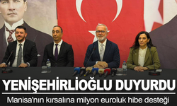 Yenişehirlioğlu duyurdu:Manisa'nın kırsalına milyon euroluk hibe desteği