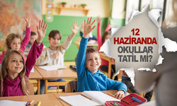 12 Haziran'da okullar tatil mi?
