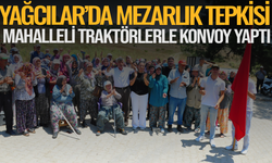 Yağcılar’da Mezarlık Tepkisi: Mahalleli Traktörlerle Konvoy Yaptı