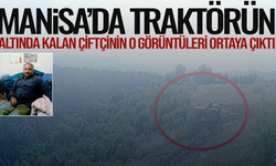 Manisa'da traktörün altında kalan çiftçinin o görüntüleri ortaya çıktı