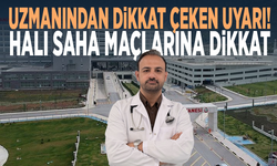 Uzmanından dikkat çeken uyarı! Halı saha maçlarına dikkat