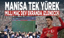 Manisa tek yürek... Milli maç dev ekranda izlenecek