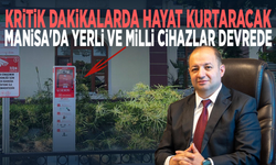 Kritik dakikalarda hayat kurtaracak... Manisa'da yerli ve milli cihazlar devrede