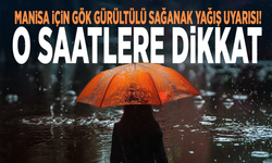 Manisa için gök gürültülü sağanak yağış uyarısı! O saatlere dikkat