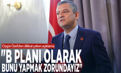 Özgür Özel'den dikkat çeken açıklama: "B planı olarak bunu yapmak zorundayız"
