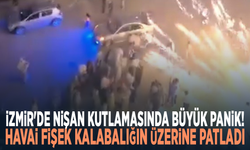 İzmir'de nişan kutlamasında büyük panik! Havai fişek kalabalığın üzerine patladı