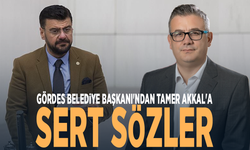 Gördes Belediye Başkanı'ndan Tamer Akkal'a sert sözler