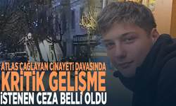 Atlas Çağlayan cinayeti davasında kritik gelişme: İstenen ceza belli oldu