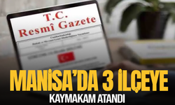 Manisa’da 3 ilçeye kaymakam atandı