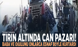 Tırın altında can pazarı! Baba ile oğlunu onlarca esnaf böyle kurtardı