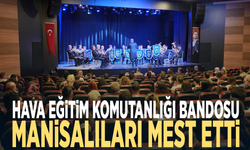 Hava Eğitim Komutanlığı Bandosu Manisalıları mest etti