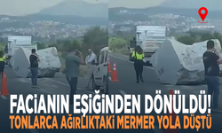 Facianın eşiğinden dönüldü! Tonlarca ağırlıktaki mermer yola düştü
