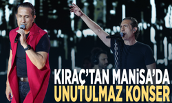 Kıraç’tan Manisa’da unutulmaz konser