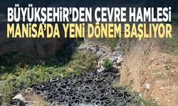 Büyükşehir’den çevre hamlesi... Manisa’da yeni dönem başlıyor