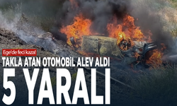 Ege'de feci kaza! Takla atan otomobil alev aldı: 5 yaralı