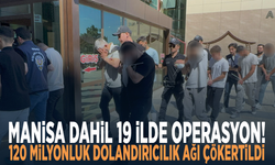 Manisa dahil 19 ilde operasyon! 120 milyonluk dolandırıcılık ağı çökertildi