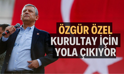 ÖZGÜR ÖZEL KURULTAY İÇİN YOLA ÇIKIYOR