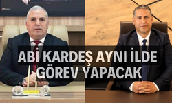 Abi kardeş aynı ilde görev yapacak