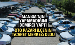 Demirci’nin Oto Pazarı bölgenin ticaret merkezi oldu