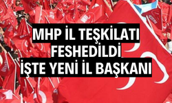 MHP İL TEŞKİLATI FESHEDİLDİ