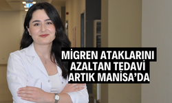Manisa Şehir Hastanesi’nde migren hastalarına umut olan tedavi