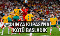 Dünya Kupası'na kötü başladık