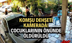 Komşu dehşeti kamerada! Çocuklarının önünde öldürüldü