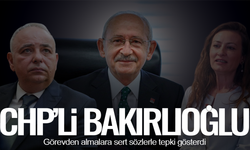 Bakırlıoğlu'ndan CHP'deki görevden almalara tepki