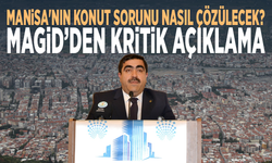 Manisa'nın konut sorunu nasıl çözülecek? MAGİD’den kritik açıklama