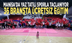 Manisa'da yaz tatili sporla taçlanıyor... 36 branşta ücretsiz eğitim