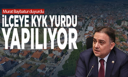 Murat Baybatur duyurdu: İlçeye KYK Yurdu yapılıyor