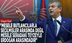 Özgür Özel: "Mesele butlancılarla seçilmişler arasında değil, mesele seradaki teyzeyle Erdoğan arasındadır"