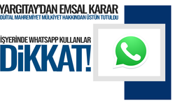 İş yerinde Whatsapp kullananlar dikkat: Yargıtay'dan emsal karar