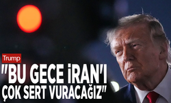 Trump: "Bu gece İran'ı çok sert vuracağız"