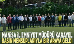 Manisa İl Emniyet Müdürü Karayel basın mensuplarıyla bir araya geldi
