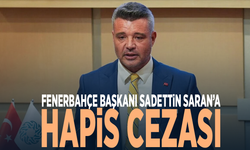 Fenerbahçe Başkanı Sadettin Saran’a hapis cezası