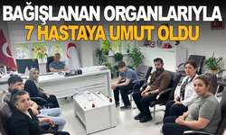 Bağışlanan organlarıyla 7 hastaya umut oldu
