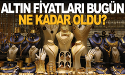 Altın fiyatları bugün ne kadar oldu?