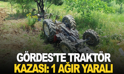 Gördes'te traktör kazası: 1 ağır yaralı