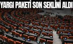 Yargı paketi son şeklini aldı: Kritik düzenleme metinden çıkarıldı