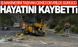 Küçükçekmece’de iş makinesini taşıyan çekici devrildi, sürücü hayatını kaybetti