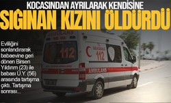 Kocasından ayrılarak kendisine sığınan kızını öldürdü