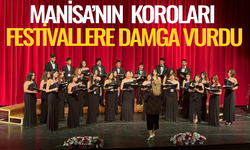 Manisa’nın koroları festivallere damga vurdu