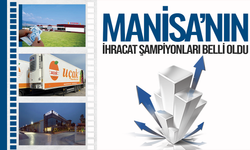 Manisa'nın ihracat şampiyonları belli oldu
