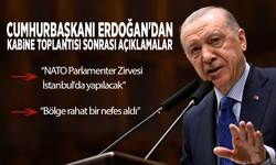Cumhurbaşkanı Erdoğan'dan kabine toplantısı sonrası açıklamalar