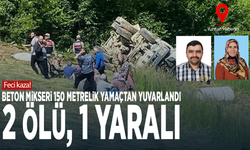 Feci kaza! Beton mikseri 150 metrelik yamaçtan yuvarlandı: 2 ölü, 1 yaralı