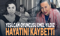 Yeşilçam oyuncusu Emel Yıldız hayatını kaybetti