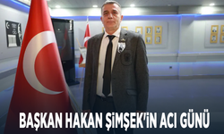 Başkan Hakan Şimşek'in acı günü