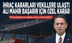 İhraç kararları vekillere ulaştı... Ali Mahir Başarır için özel karar: "Arkadaşlarıma darbe, bana özel darbe"