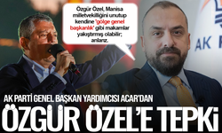 AK Parti Genel Başkan Yardımcısı Acar'dan Özgür Özel'e sert tepki